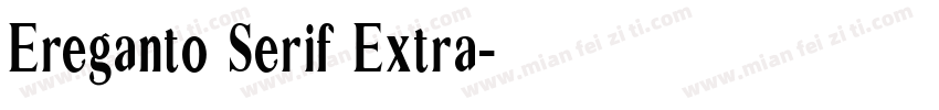 Ereganto Serif Extra字体转换